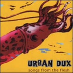 Urbandux : Songs from the Flesh